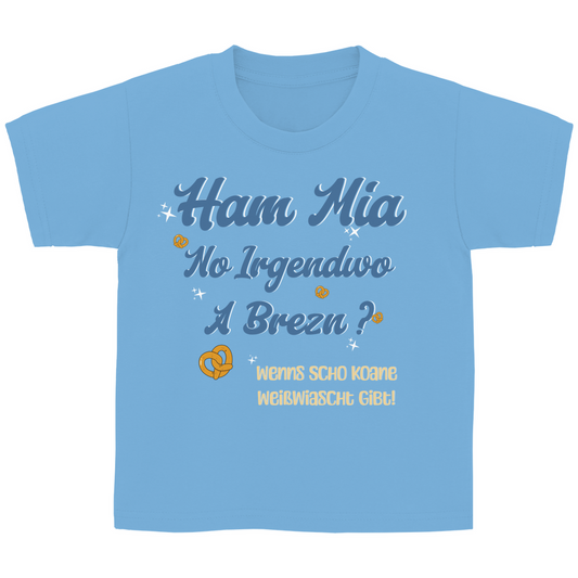 Bayerisches Kinder T-Shirt - Ham mia no irgendwo a Brezn - Grantler Gwand