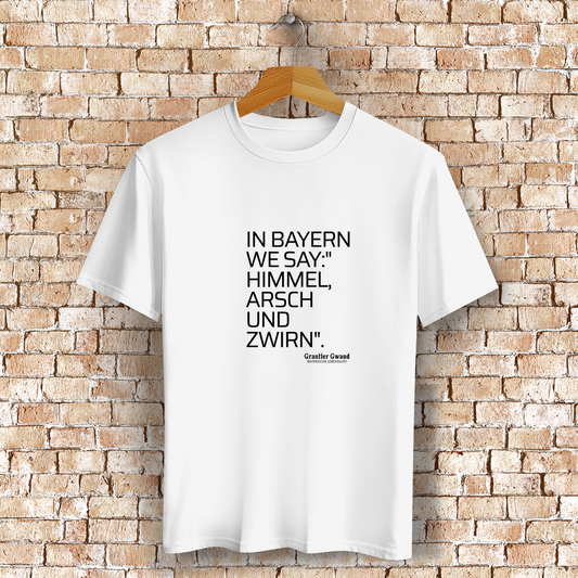 Bayerisches T-Shirt Unisex - Himmel Arsch Und Zwirn - Grantler Gwand