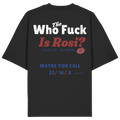 Who the F*ck is Rosi? - Oversize Shirt