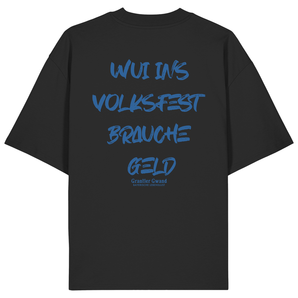 Schwarzes Oversize T-Shirt von Grantler Gwand mit blauem Backprint „Wui ins Volksfest – brauche Geld“ in markanter Brush-Schrift – bayerisches Streetwear Shirt aus Bio-Baumwolle.