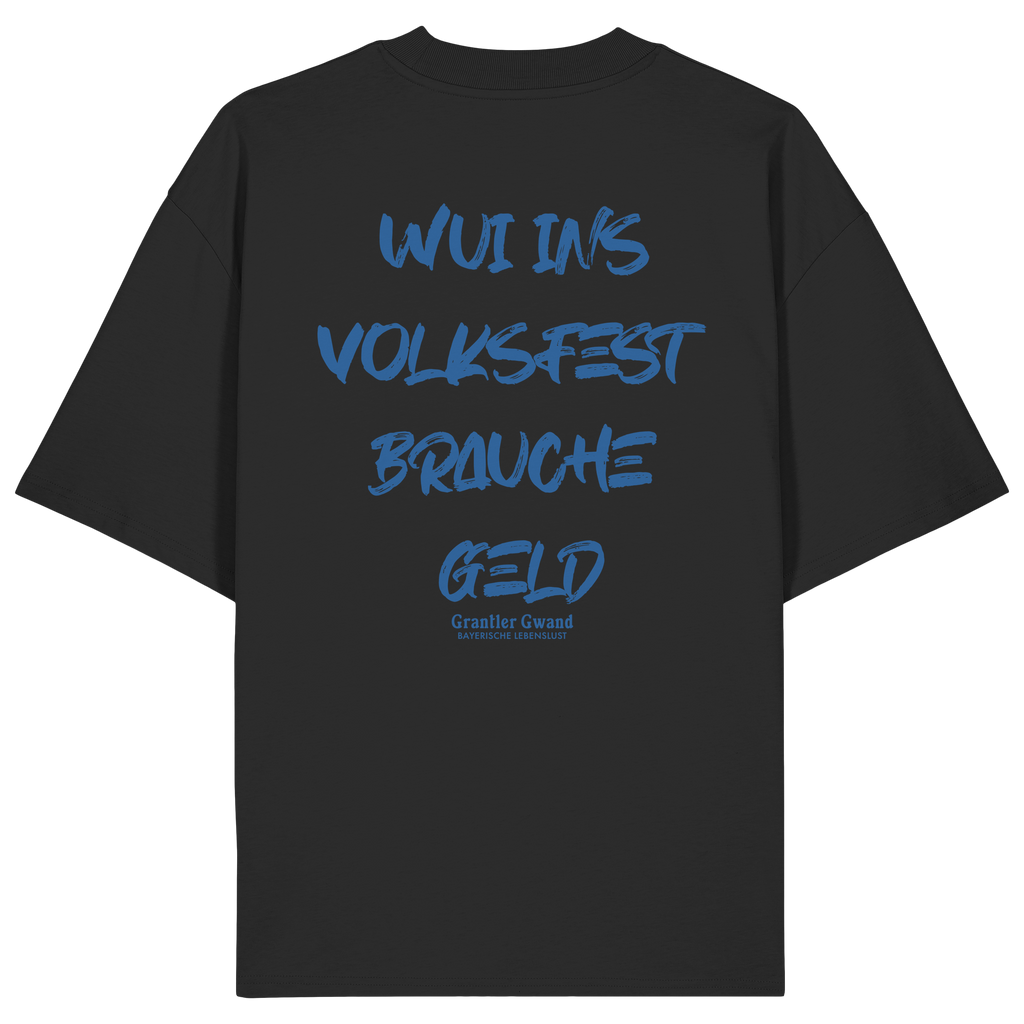 Schwarzes Oversize T-Shirt von Grantler Gwand mit blauem Backprint „Wui ins Volksfest – brauche Geld“ in markanter Brush-Schrift – bayerisches Streetwear Shirt aus Bio-Baumwolle.