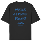 Schwarzes Oversize T-Shirt von Grantler Gwand mit blauem Backprint „Wui ins Volksfest – brauche Geld“ in markanter Brush-Schrift – bayerisches Streetwear Shirt aus Bio-Baumwolle.