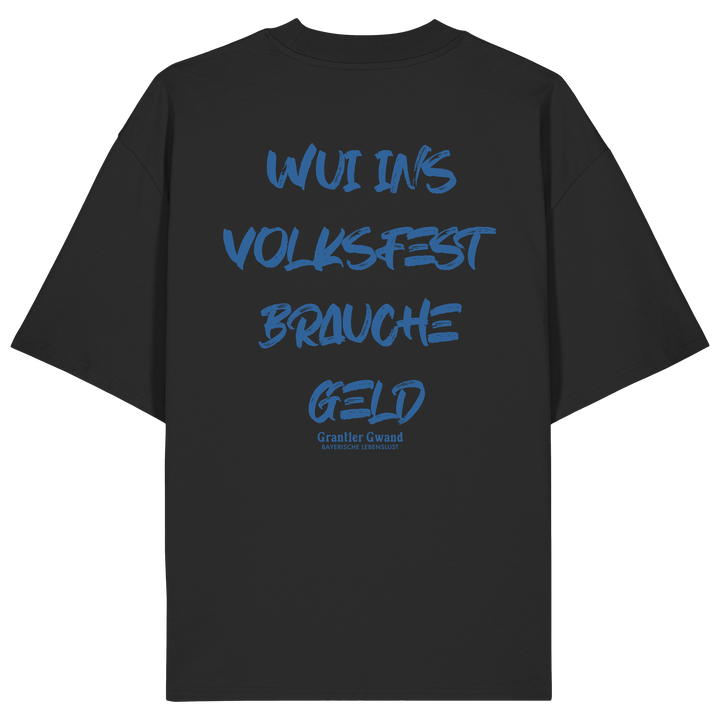 Schwarzes Oversize T-Shirt von Grantler Gwand mit blauem Backprint „Wui ins Volksfest – brauche Geld“ in markanter Brush-Schrift – bayerisches Streetwear Shirt aus Bio-Baumwolle.