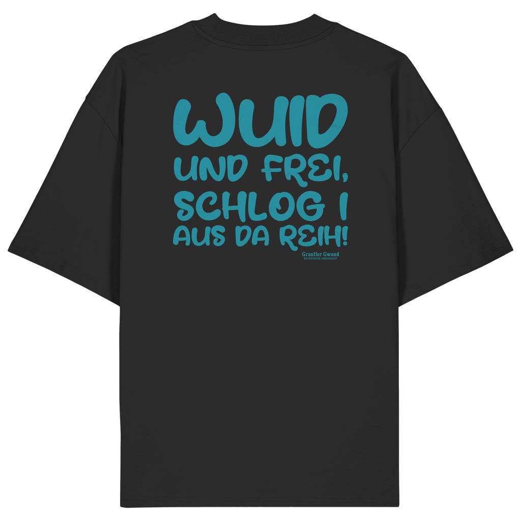 Wuid und frei schlog i aus da Reih - grüne Variante - Oversize Shirt