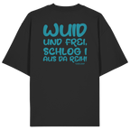 Wuid und frei schlog i aus da Reih - grüne Variante - Oversize Shirt