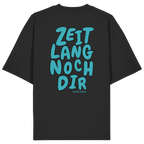 Zeitlang noch dir - grüne Variante - Oversize Shirt