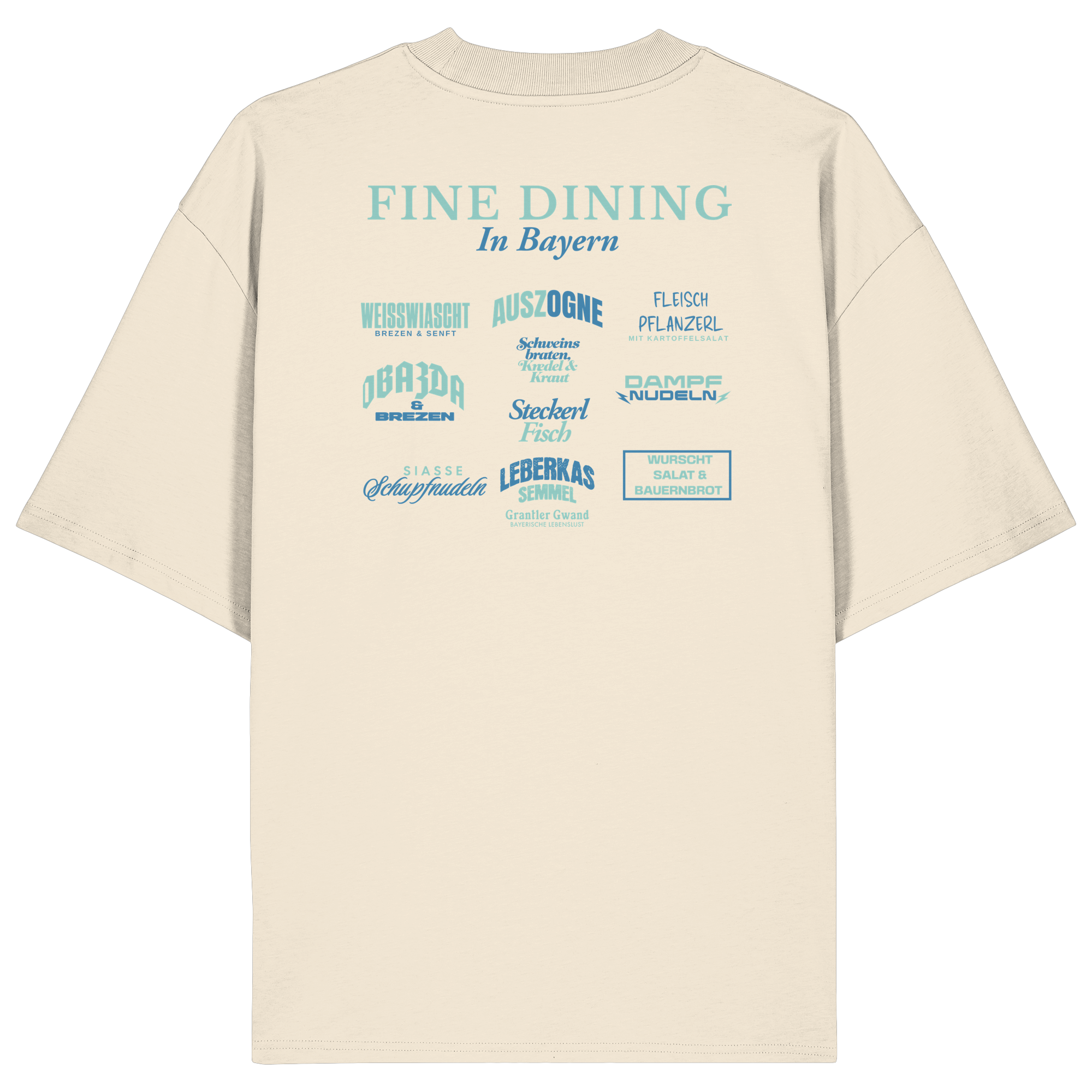 Cremefarbenes Oversize-T-Shirt in bio Qualität mit grünem „Fine Dining in Bayern“-Backprint – bayerische Streetwear mit humorvollem Motiv rund um bayerische Küche von Grantler Gwand.