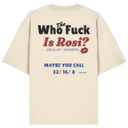 Who the F**k is Rosi - Backprint - Oversize Shirt