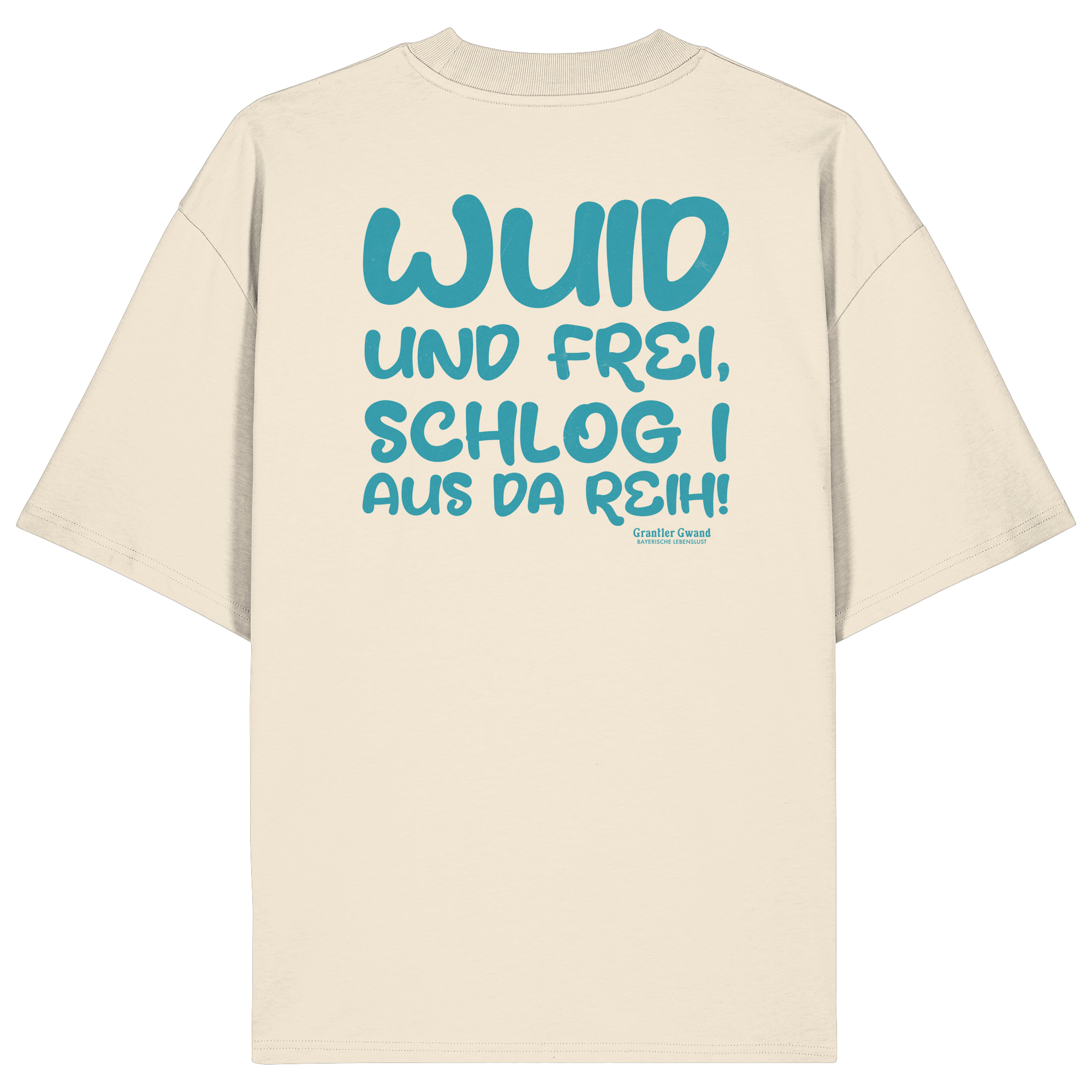 Wuid und frei schlog i aus da Reih - grüne Variante - Oversize Shirt