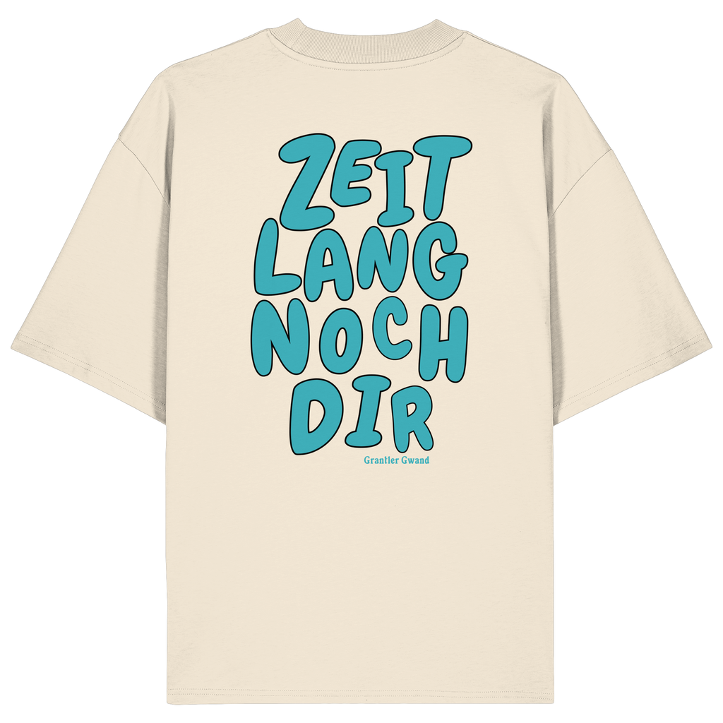 Zeitlang noch dir - grüne Variante - Oversize Shirt