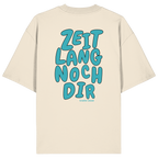 Zeitlang noch dir - grüne Variante - Oversize Shirt