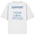 Support your local Wirtshaus - blaue Variante - Backprint - Oversize Shirt