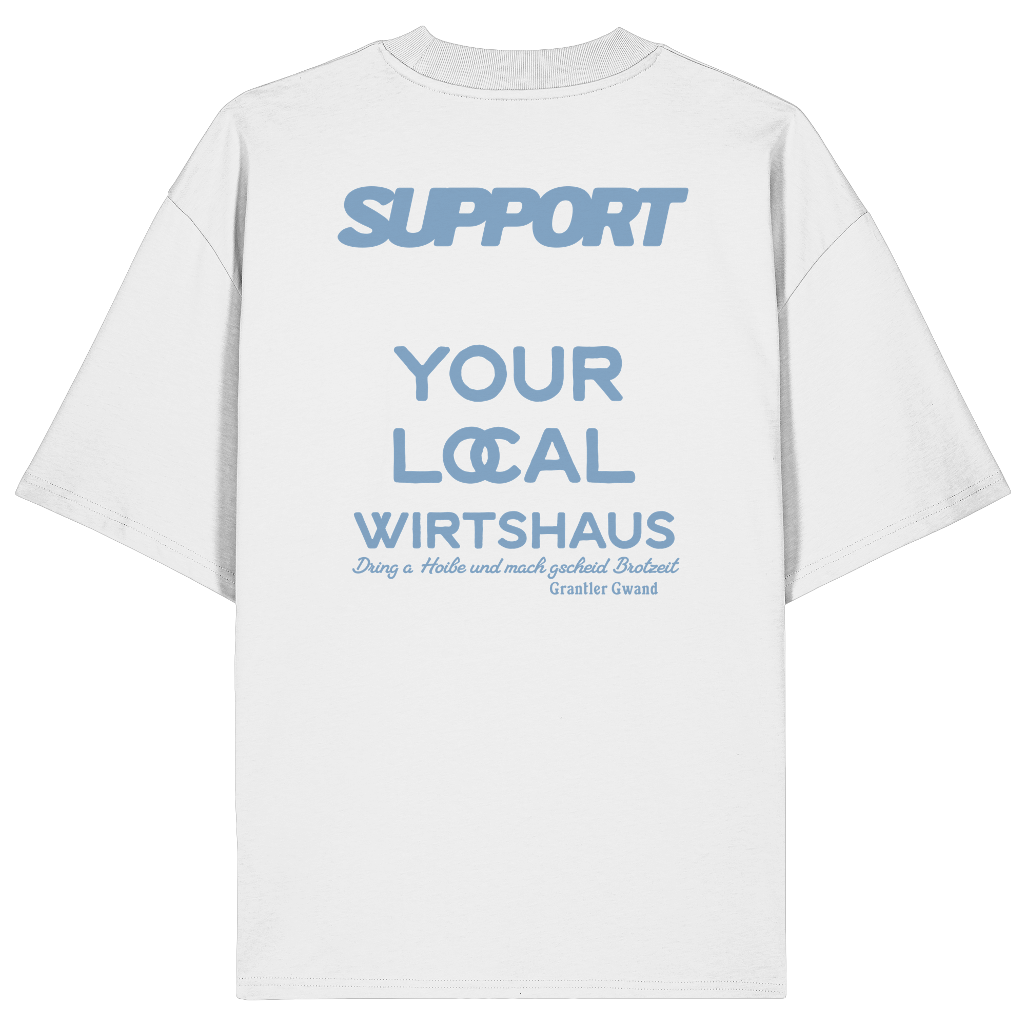 Support your local Wirtshaus - blaue Variante - Backprint - Oversize Shirt