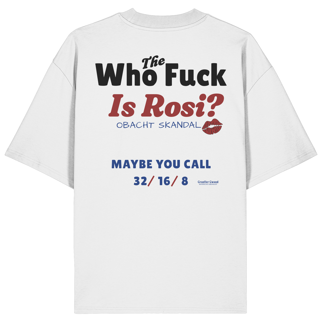 Weißes Oversize-T-Shirt mit großem Backprint „Who The Fuck Is Rosi?“ im humorvollen Typografie-Design. Modernes bayerisches Streetwear-Shirt für Volksfest, Biergarten und gesellige Abende. Hochwertige Bio-Baumwolle, designed und bedruckt in Bayern von Grantler Gwand.