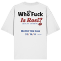Who the F**k is Rosi - Backprint - Oversize Shirt
