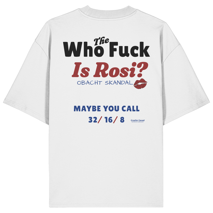 Weißes Oversize-T-Shirt mit großem Backprint „Who The Fuck Is Rosi?“ im humorvollen Typografie-Design. Modernes bayerisches Streetwear-Shirt für Volksfest, Biergarten und gesellige Abende. Hochwertige Bio-Baumwolle, designed und bedruckt in Bayern von Grantler Gwand.