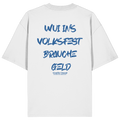 Weißes Oversize T-Shirt von Grantler Gwand mit blauem Backprint „Wui ins Volksfest – brauche Geld“ in markanter Brush-Schrift – bayerisches Streetwear Shirt aus Bio-Baumwolle.