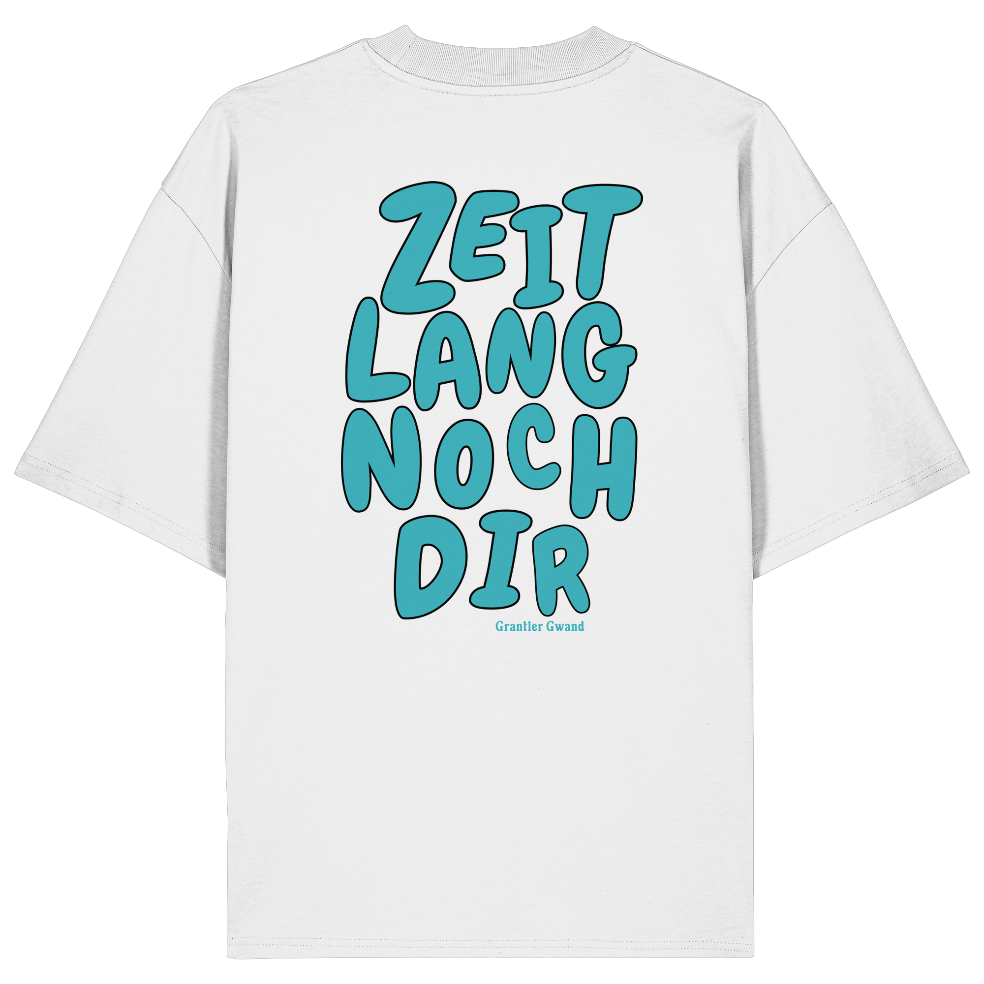Zeitlang noch dir - grüne Variante - Oversize Shirt