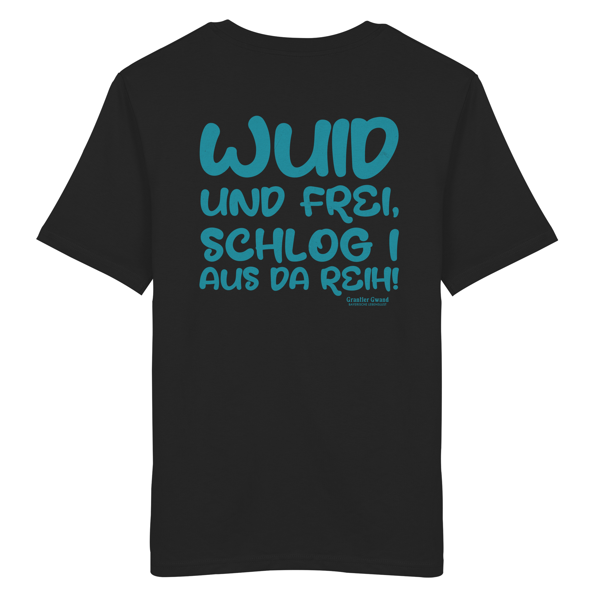 Wuid und frei schlog i aus da Reih - grüne Variante - T-Shirt