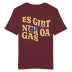Es gibt nur oa Gas - T- Shirt