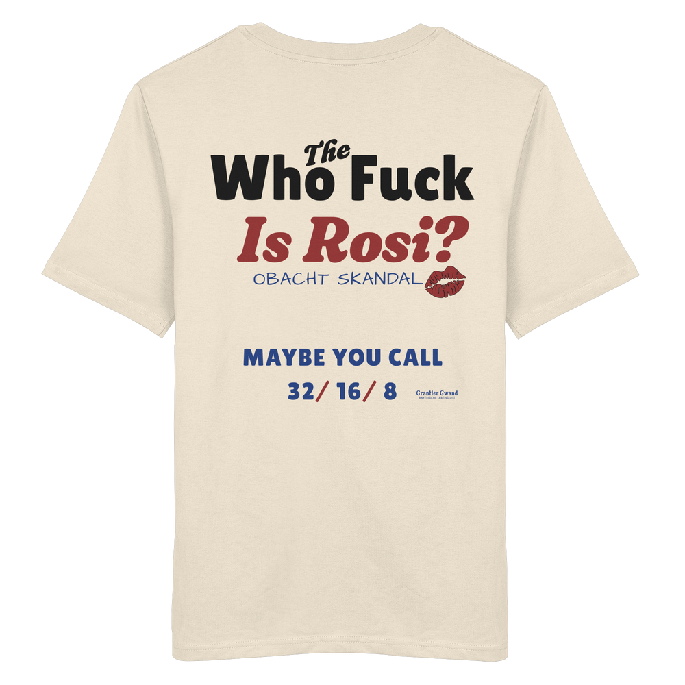 Beiges Unisex-T-Shirt mit großem Backprint „Who The Fuck Is Rosi?“ im auffälligen Typografie-Design. Humorvolles bayerisches Streetwear-Shirt für Volksfest, Biergarten und gesellige Abende. Hochwertige Baumwolle, designed und bedruckt in Bayern von Grantler Gwand.