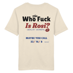Who the F**k is Rosi - Backprint - T-Shirt