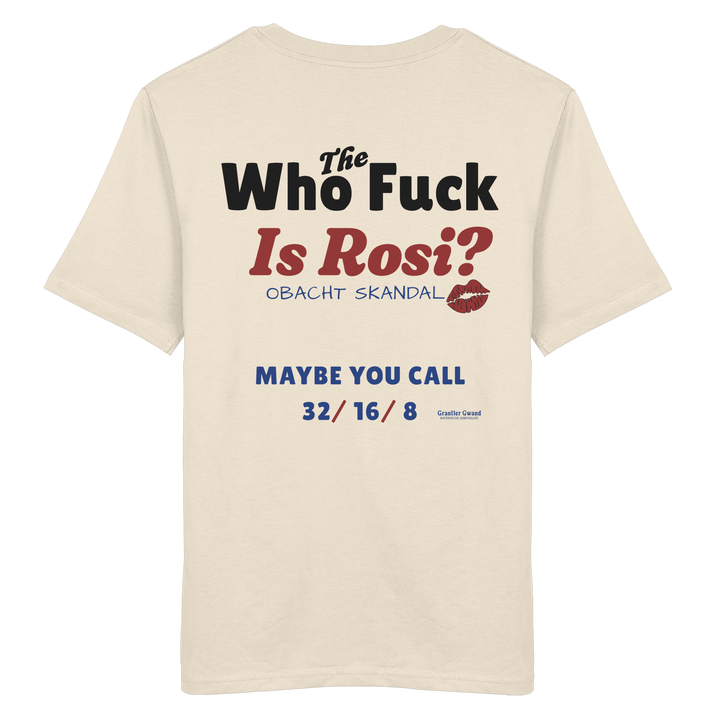 Beiges Unisex-T-Shirt mit großem Backprint „Who The Fuck Is Rosi?“ im auffälligen Typografie-Design. Humorvolles bayerisches Streetwear-Shirt für Volksfest, Biergarten und gesellige Abende. Hochwertige Baumwolle, designed und bedruckt in Bayern von Grantler Gwand.