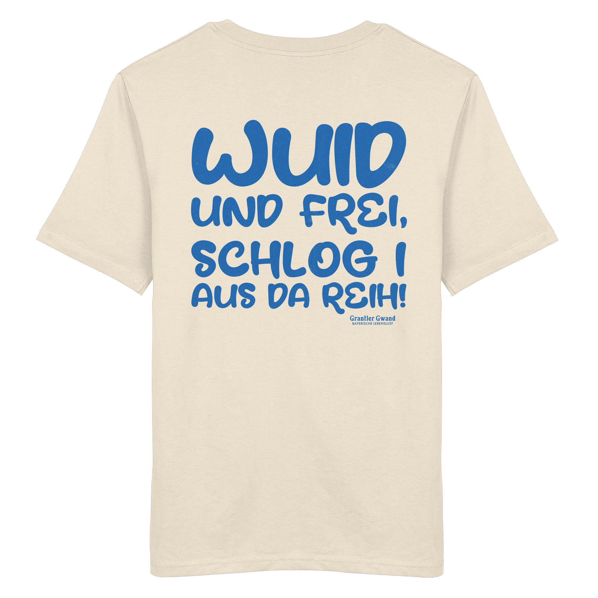 Wuid und frei schlog i aus da Reih - blaue Variante - Backprint - T-Shirt