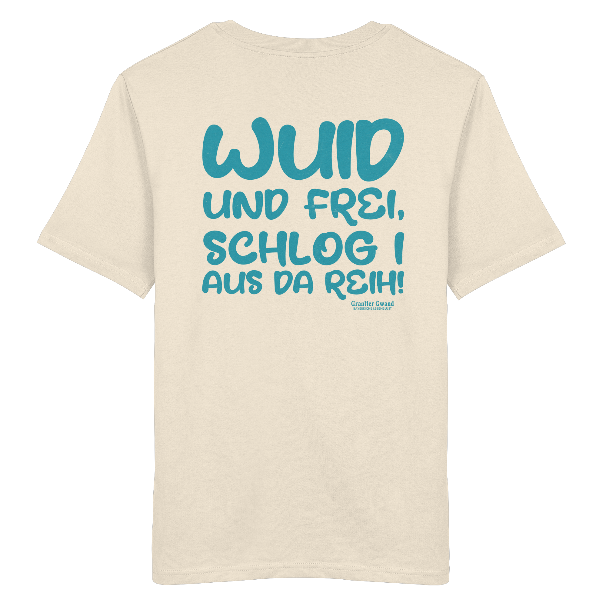 Wuid und frei schlog i aus da Reih - grüne Variante - T-Shirt