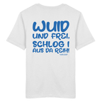 Wuid und frei schlog i aus da Reih - blaue Variante - Backprint - T-Shirt