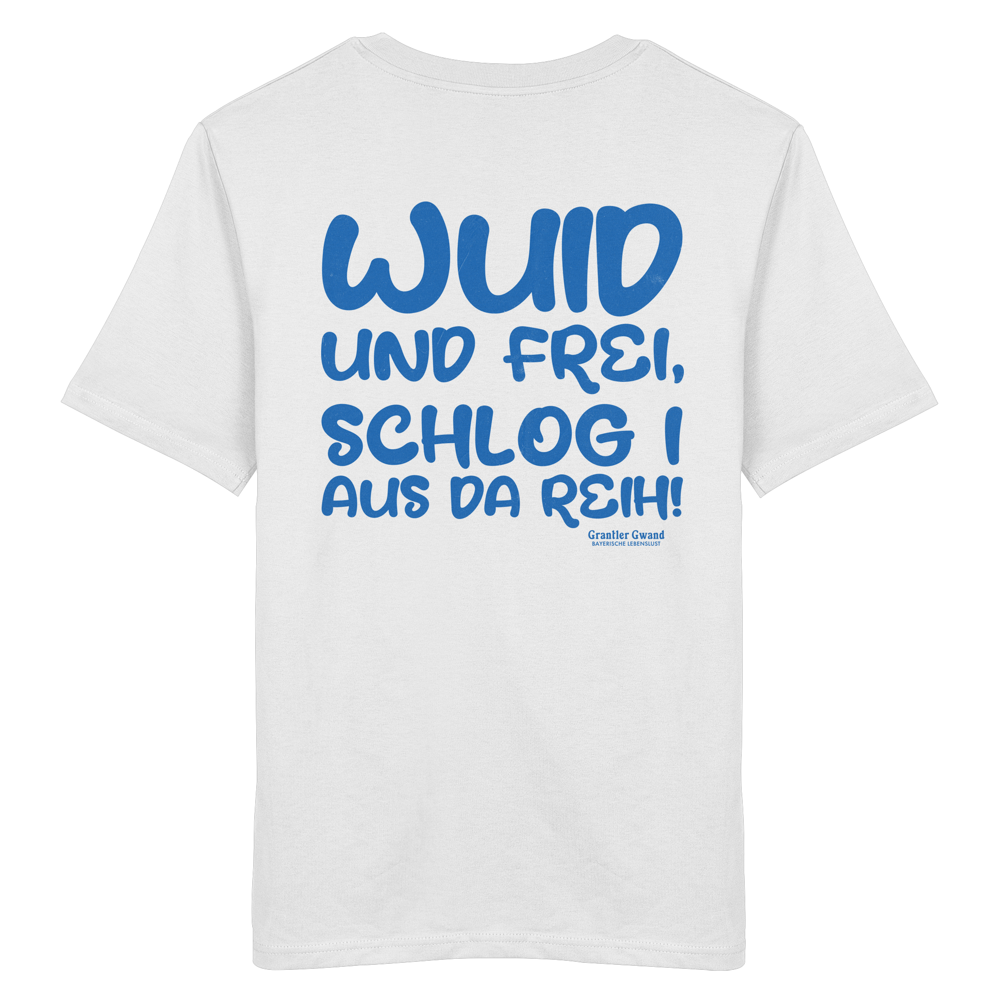 Wuid und frei schlog i aus da Reih - blaue Variante - Backprint - T-Shirt