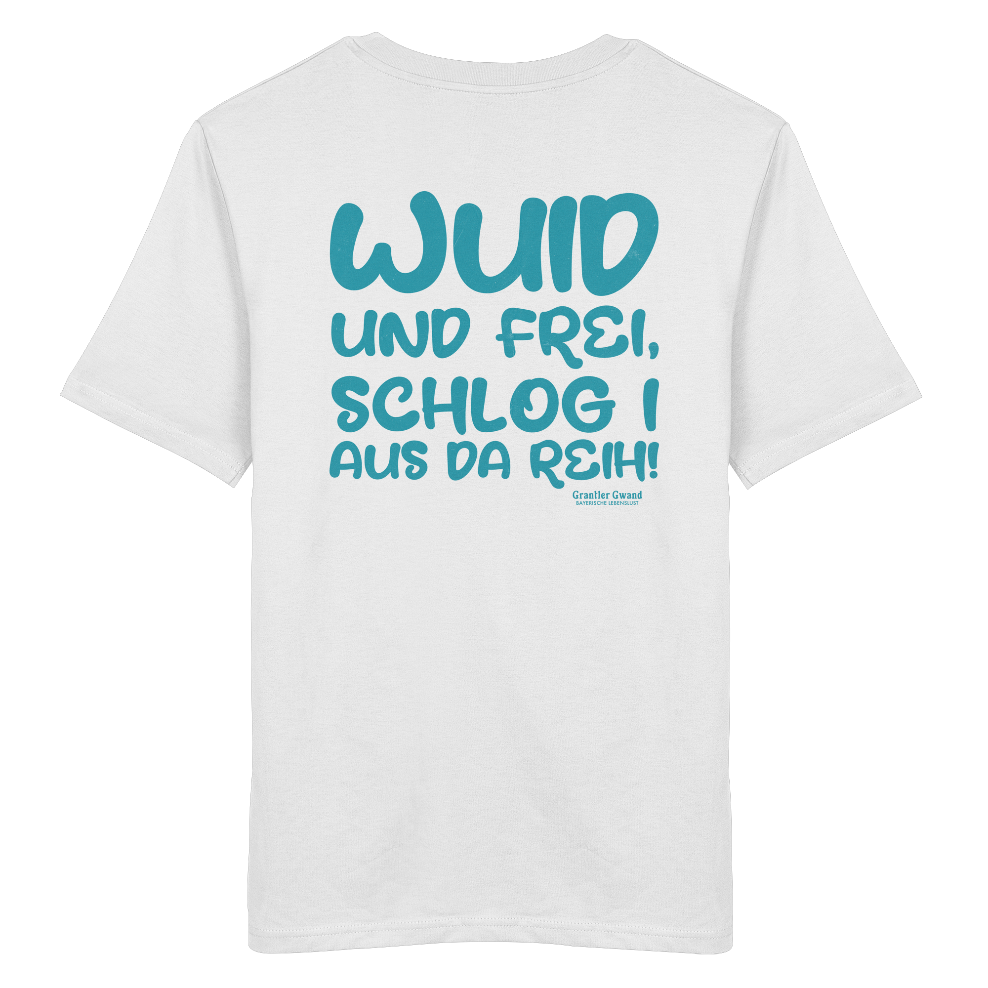 Wuid und frei schlog i aus da Reih - grüne Variante - T-Shirt