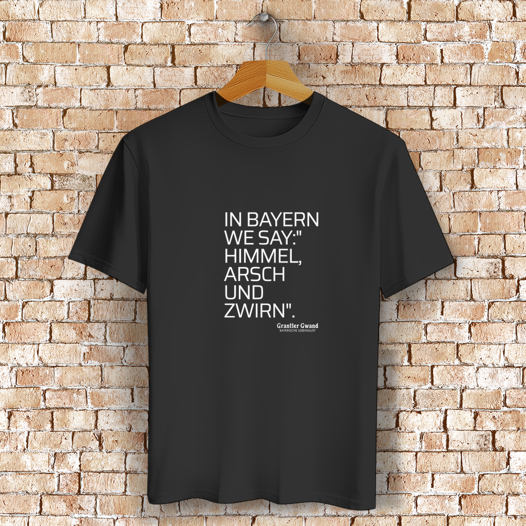 Bayerisches T-Shirt Unisex - Himmel Arsch Und Zwirn - Grantler Gwand