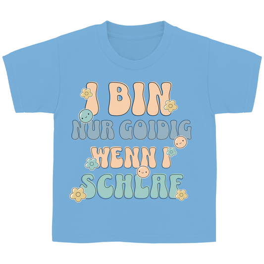 Bayerisches Kinder T-Shirt - I bin nur goidig, wenn I schlaf - Grantler Gwand