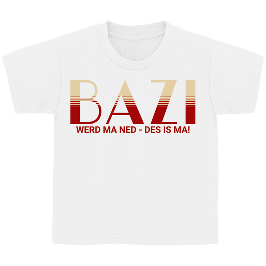 Bayerisches Kinder T-Shirt - Bazi werd ma ned, des is ma - Grantler Gwand