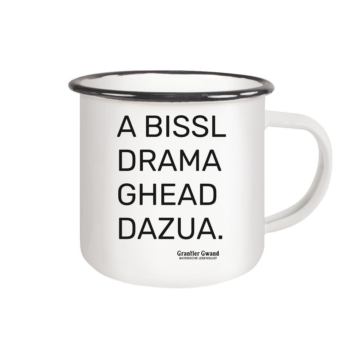 A Bissl Drama Gheat Dazua - Emaille Tasse