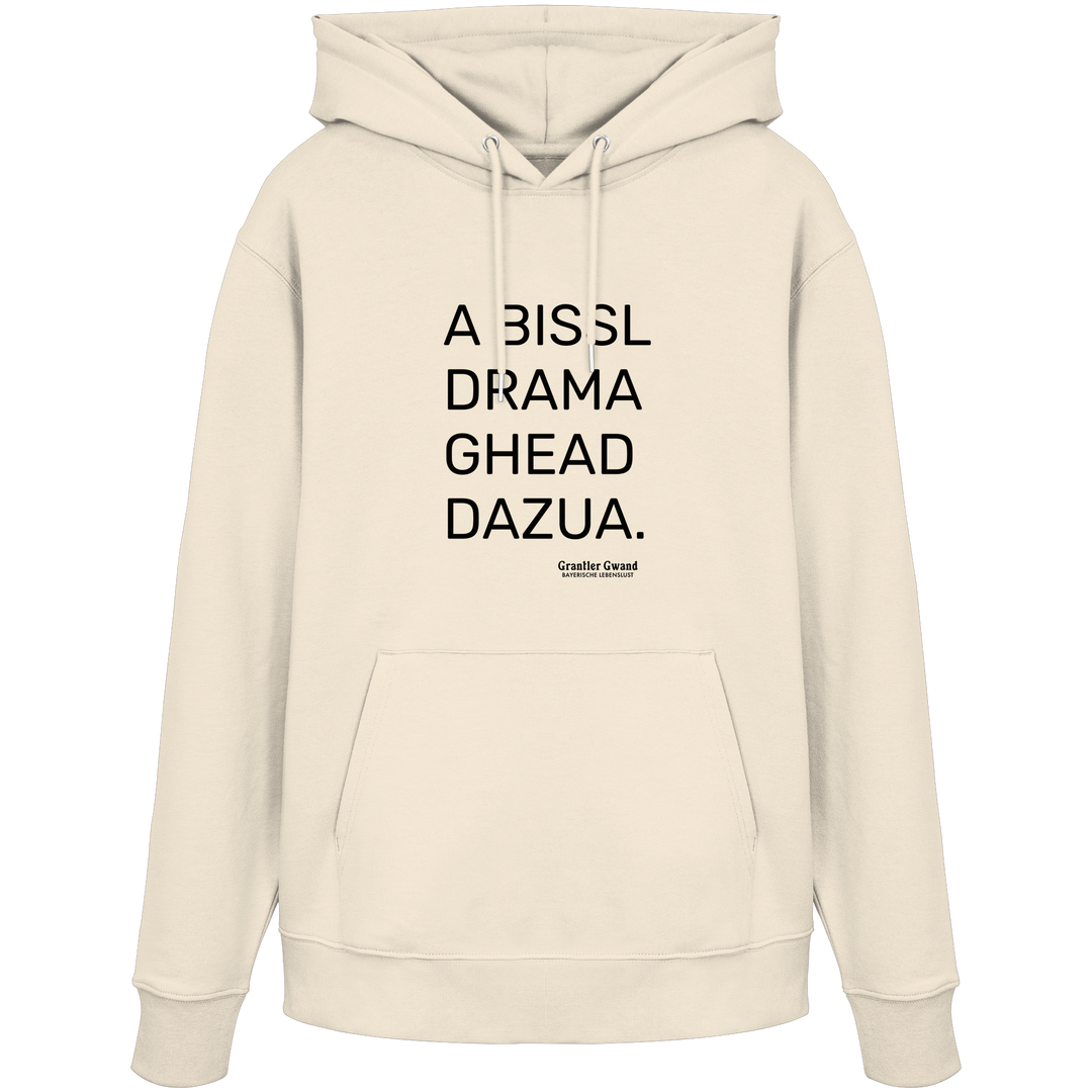 Naturfarbener Hoodie mit schwarzem Schriftzug „A Bissl Drama Ghead Dazua“ auf der Vorderseite von Grantler Gwand.