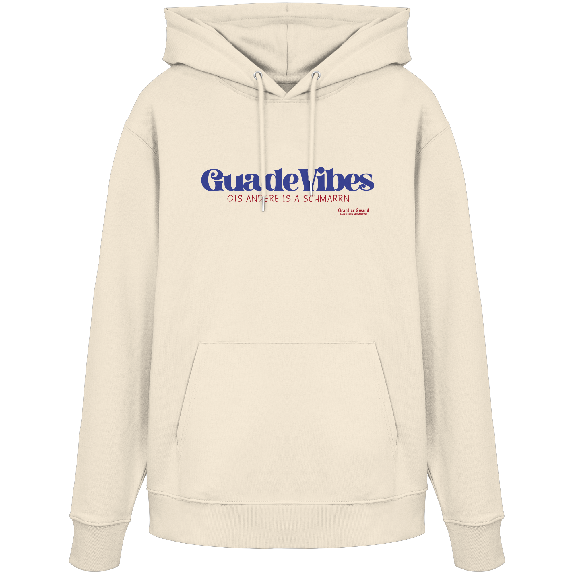 Cremefarbener Unisex Hoodie mit blauem Frontprint „Guade Vibes – Ois andere is a Schmarrn“ – bayerischer Streetwear Hoodie mit modernem Dialekt-Spruch von Grantler Gwand.