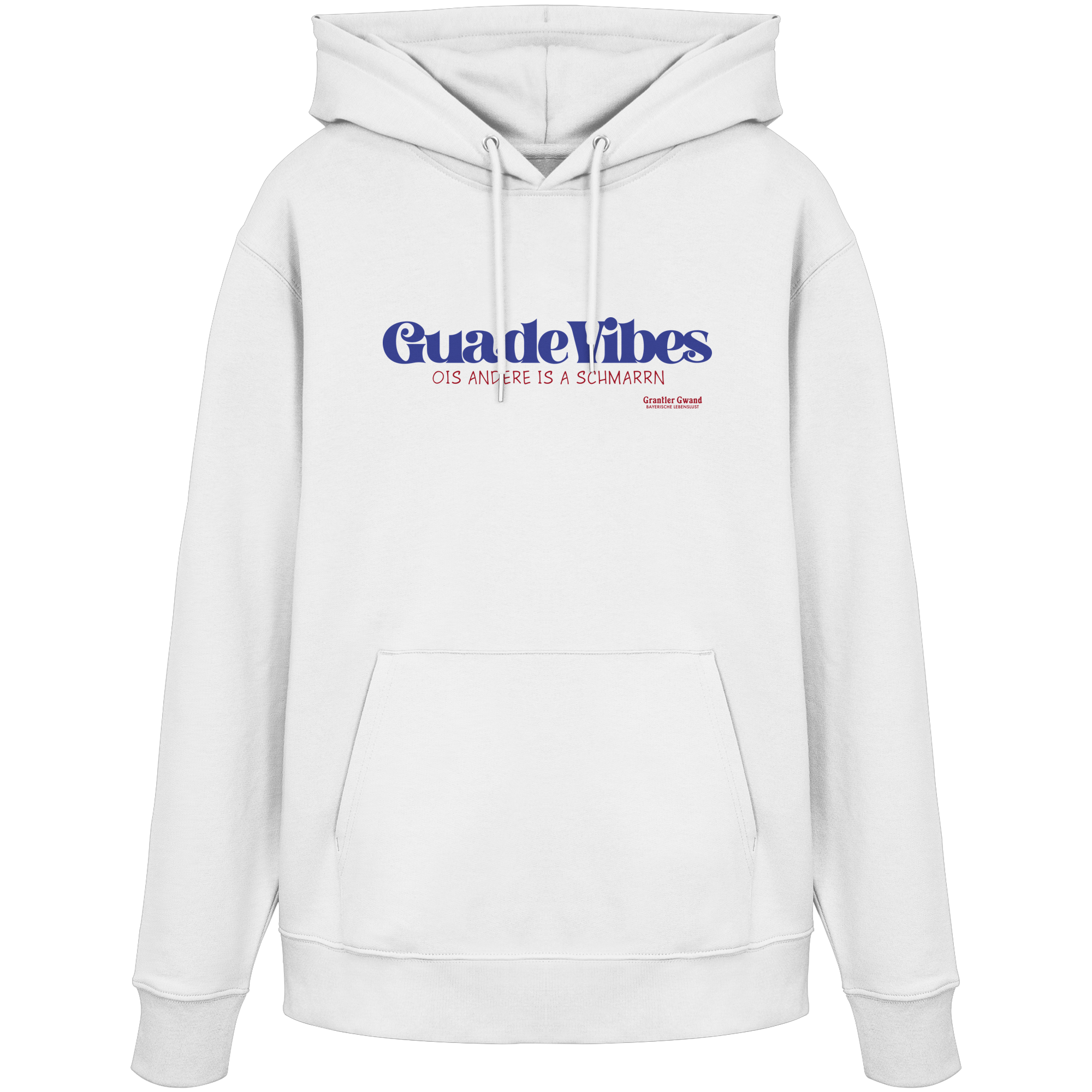 Weißer Unisex Hoodie mit blauem Frontprint „Guade Vibes – Ois andere is a Schmarrn“ – bayerischer Streetwear Hoodie mit modernem Dialekt-Spruch von Grantler Gwand.