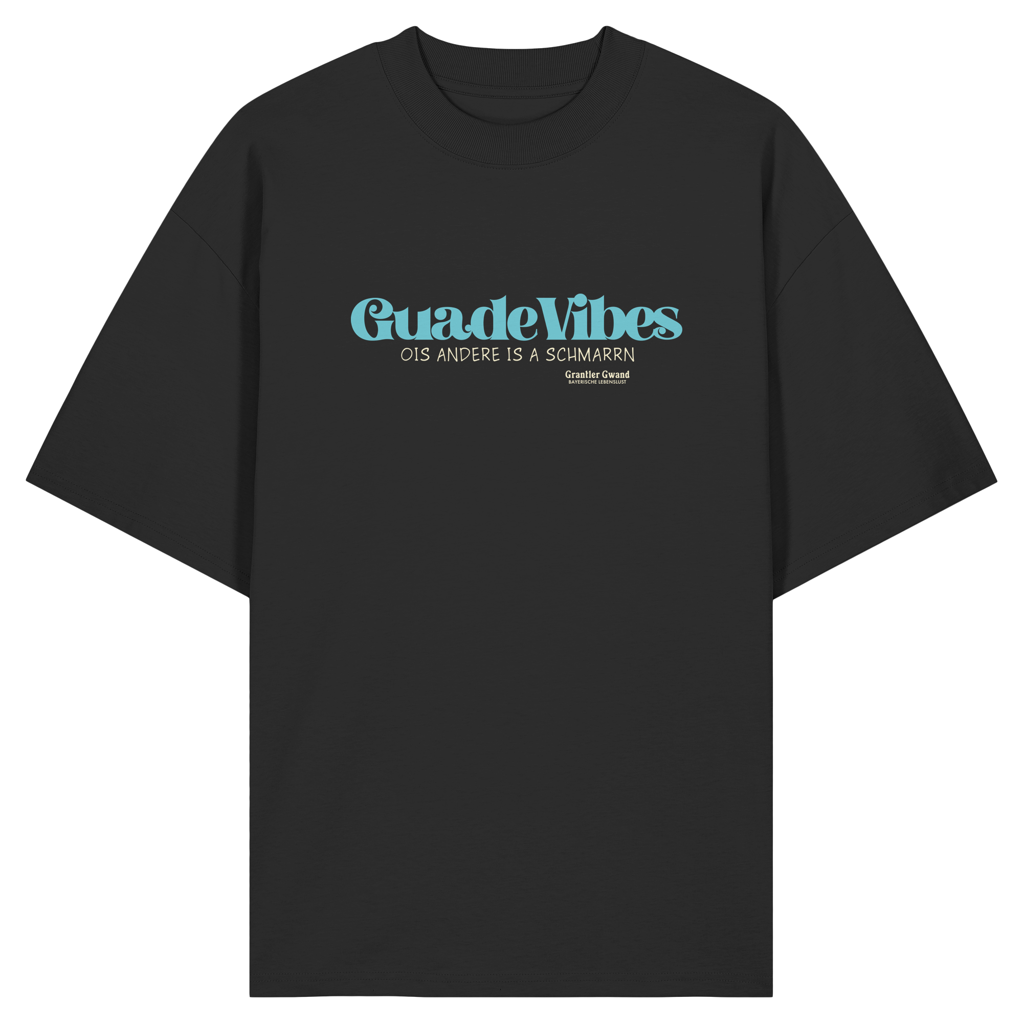 Schwarzes Oversize Bio-Shirt mit grünem Frontprint „Guade Vibes – Ois andere is a Schmarrn“ – hochwertiges Unisex Streetwear Shirt mit bayerischem Statement und minimalistischem Design von Grantler Gwand.