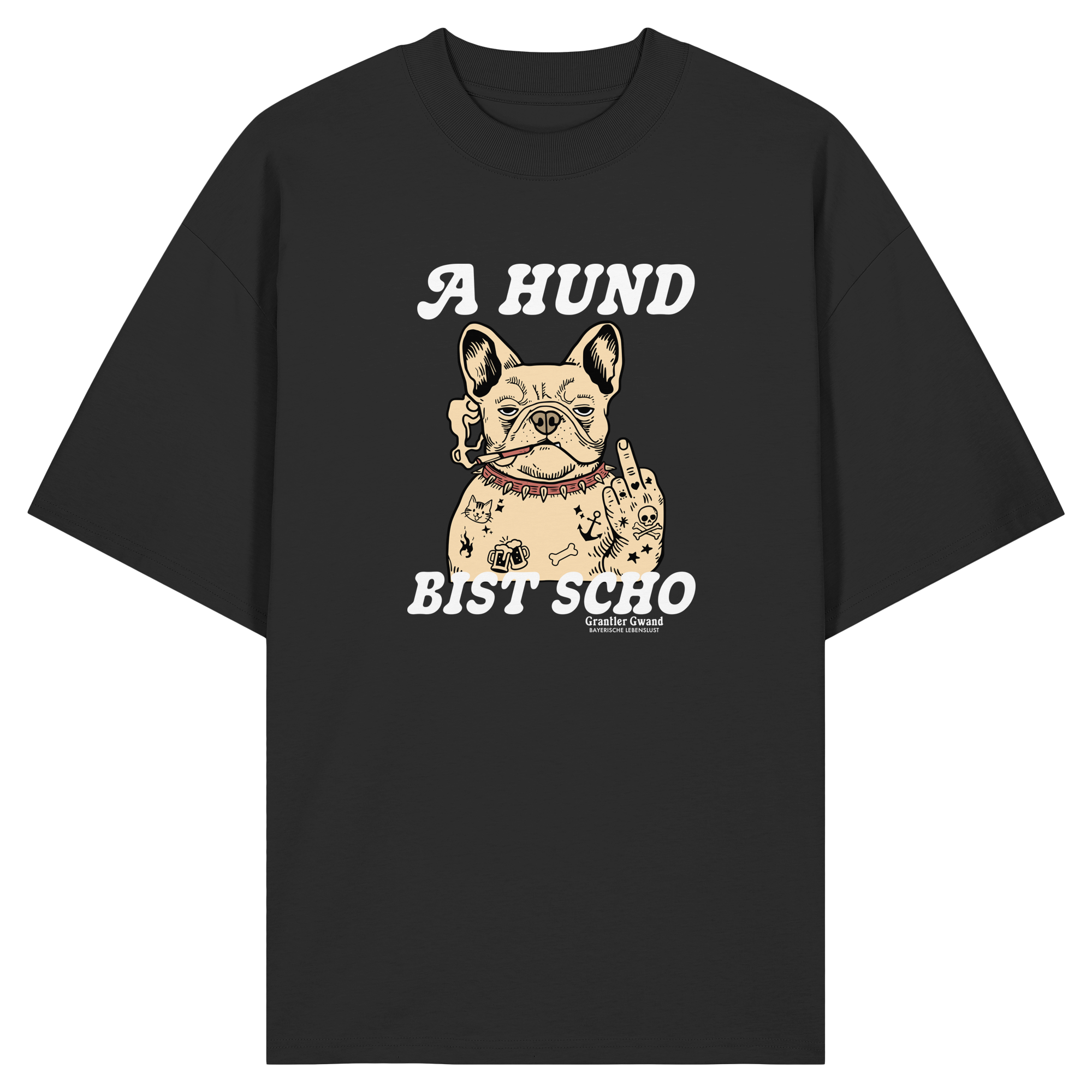 A Hund bist scho - dunkle Variante - Frontprint - Oversize Shirt