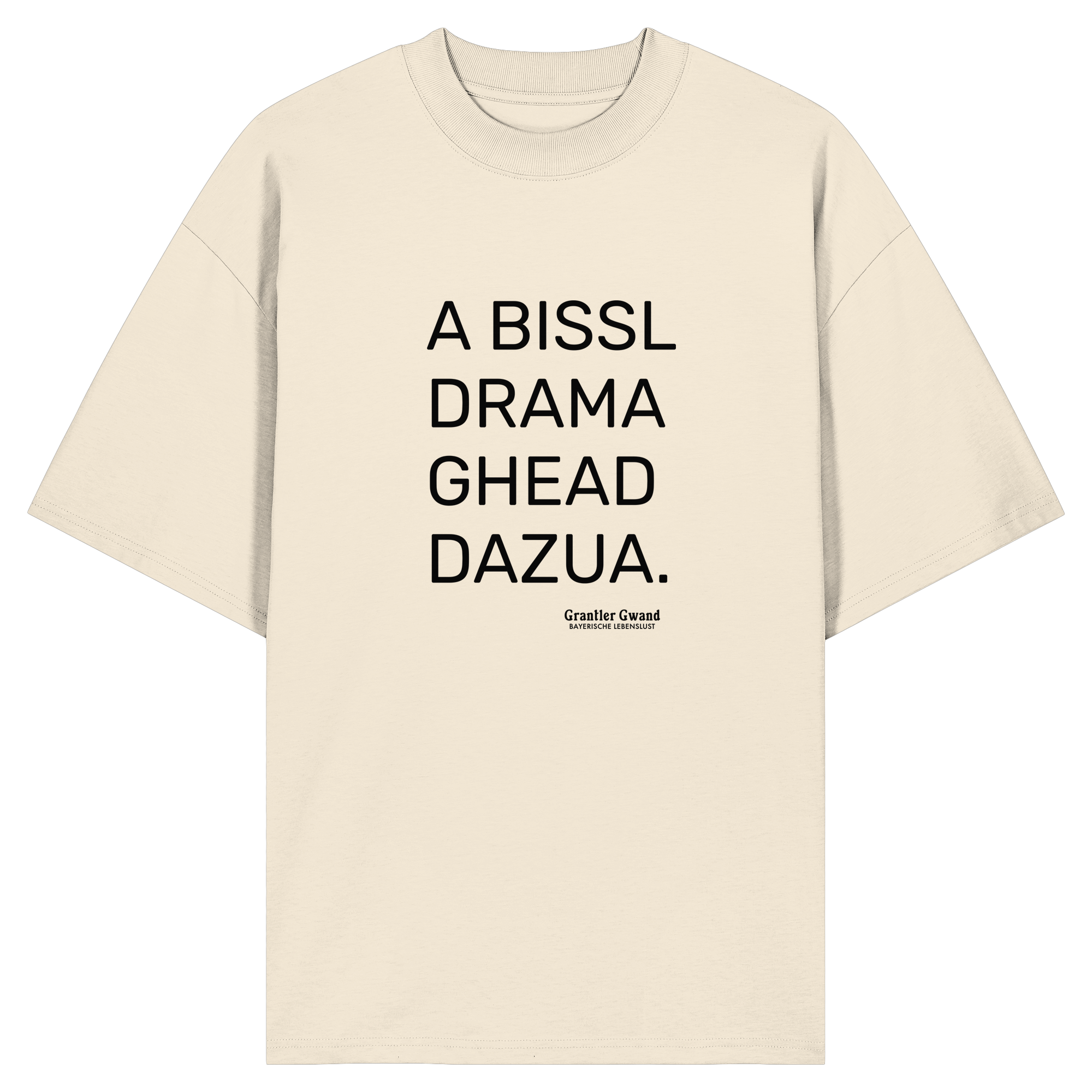 A Bissl Drama Gheat Dazua - Oversize Shirt
