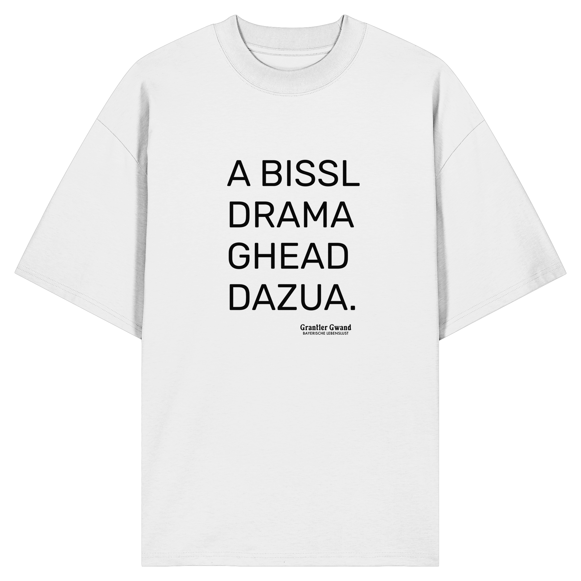 A Bissl Drama Gheat Dazua - Oversize Shirt