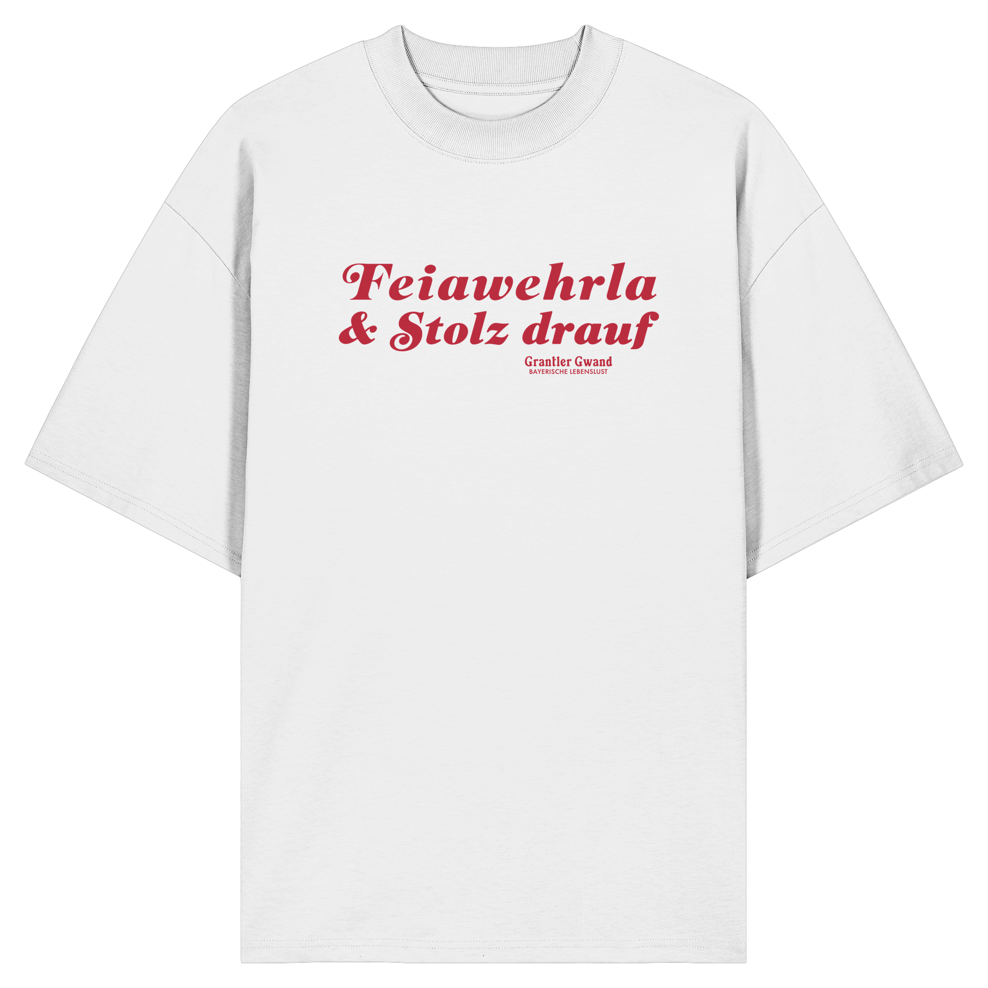 Weißes Oversize-T-Shirt mit rotem Frontprint „Feiawehrla & Stolz drauf“. Minimalistisches Streetwear-Design für Feuerwehrfans im modernen bayerischen Stil. Hochwertiges Unisex Oversize-Shirt aus Bio-Baumwolle, designed und bedruckt in Bayern von Grantler Gwand.