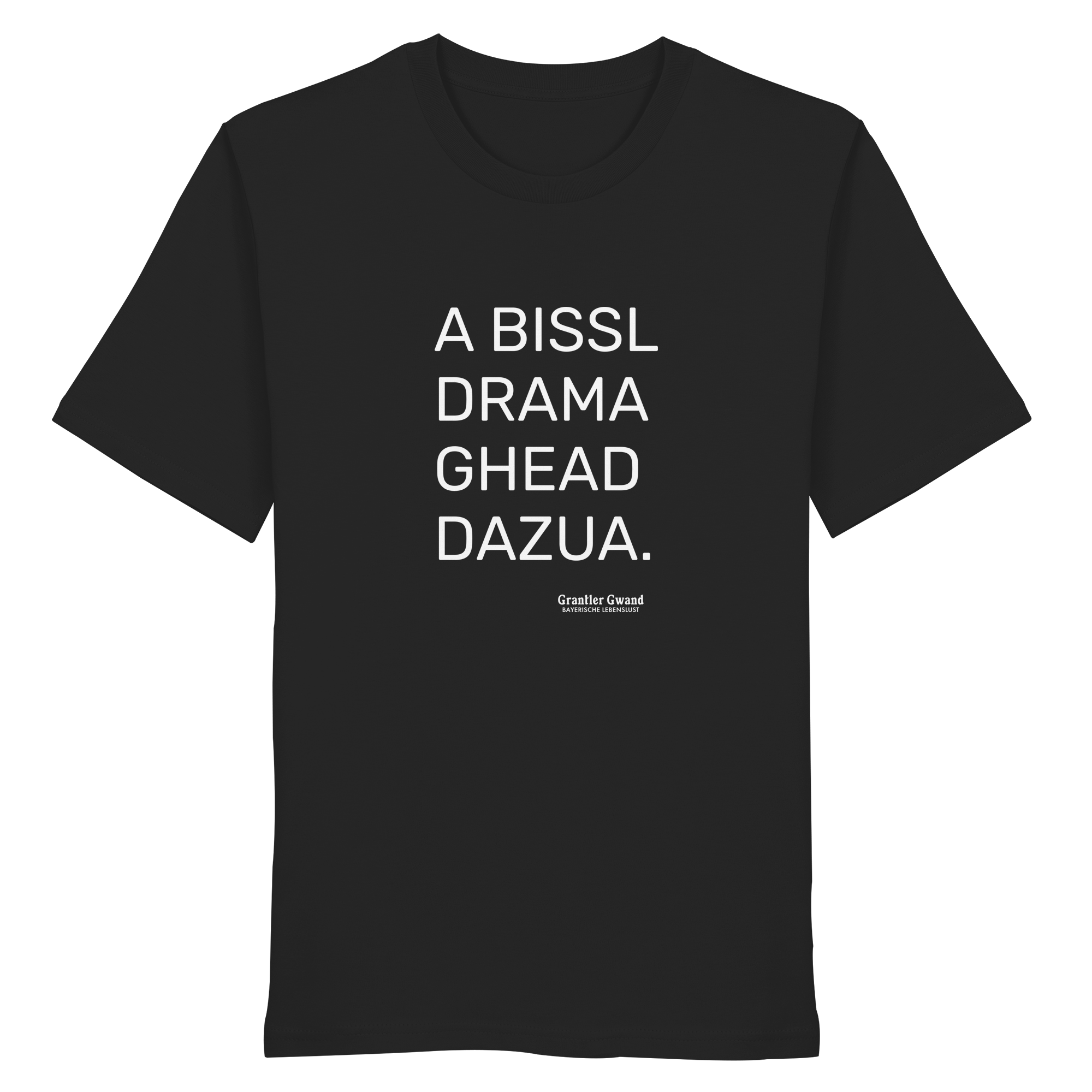 A Bissl Drama Gheat Dazua - T-Shirt