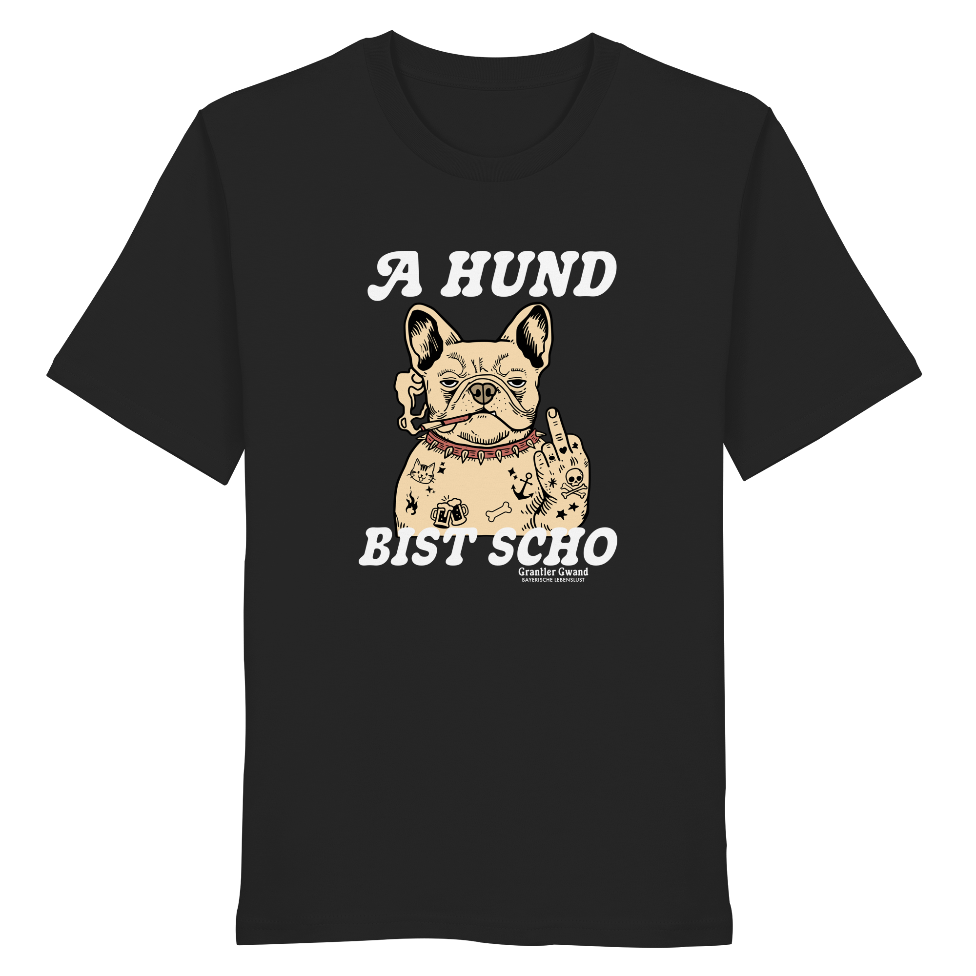 A Hund bist scho - dunkle Variante - Frontprint - T-Shirt