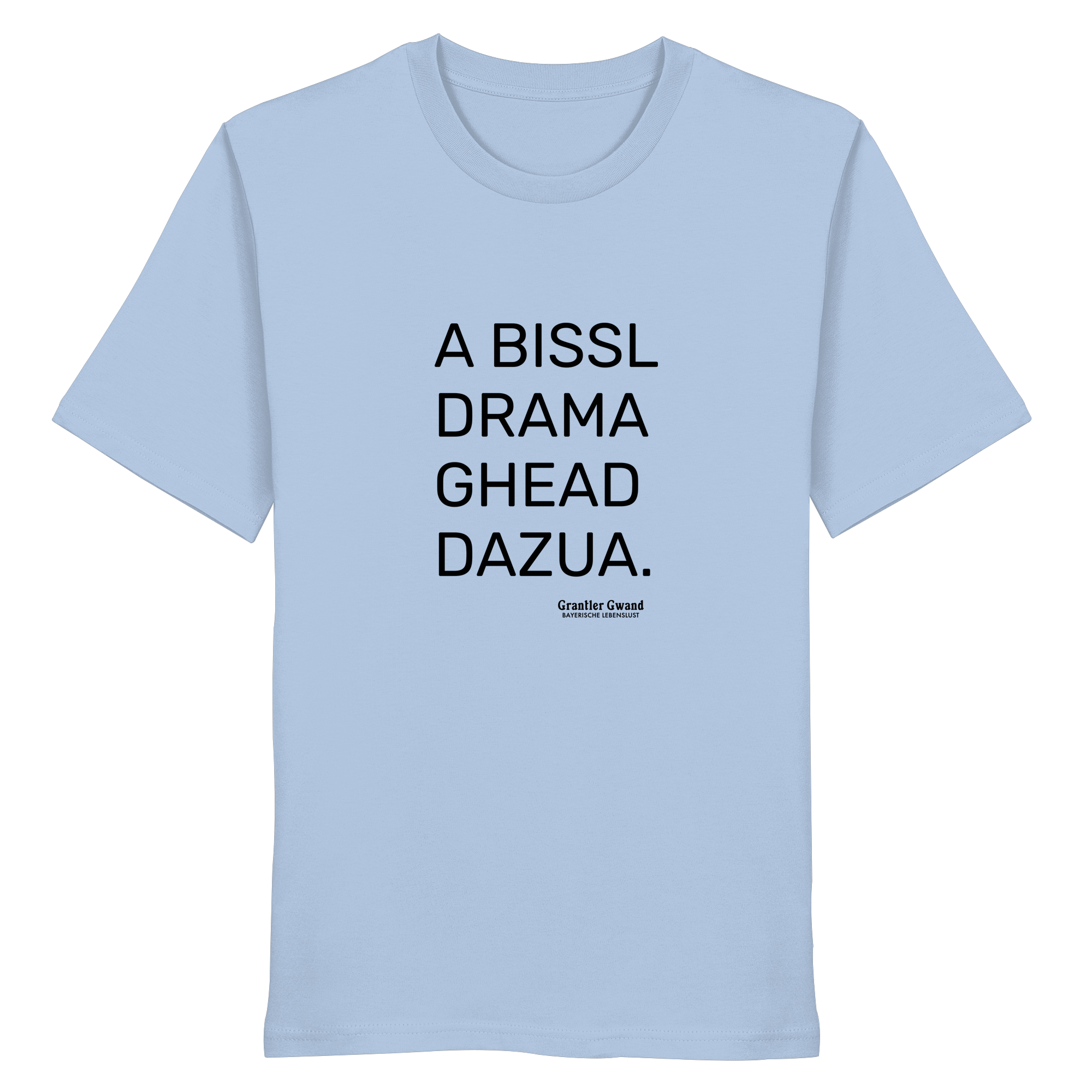 A Bissl Drama Gheat Dazua - T-Shirt