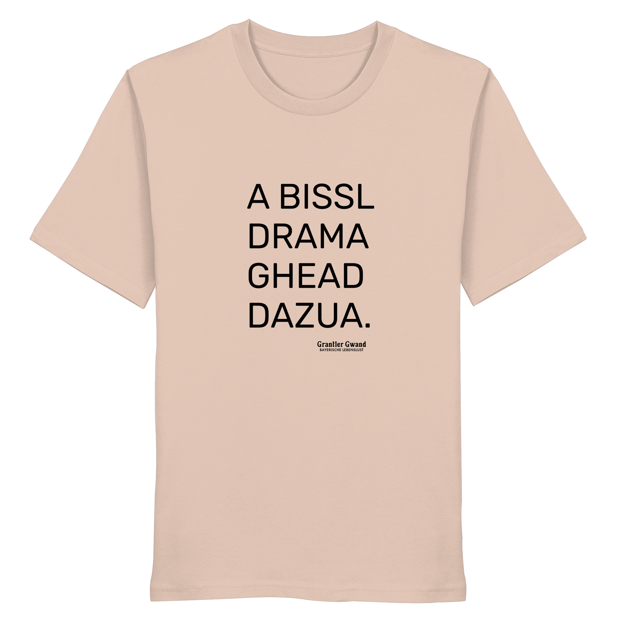 A Bissl Drama Gheat Dazua - T-Shirt