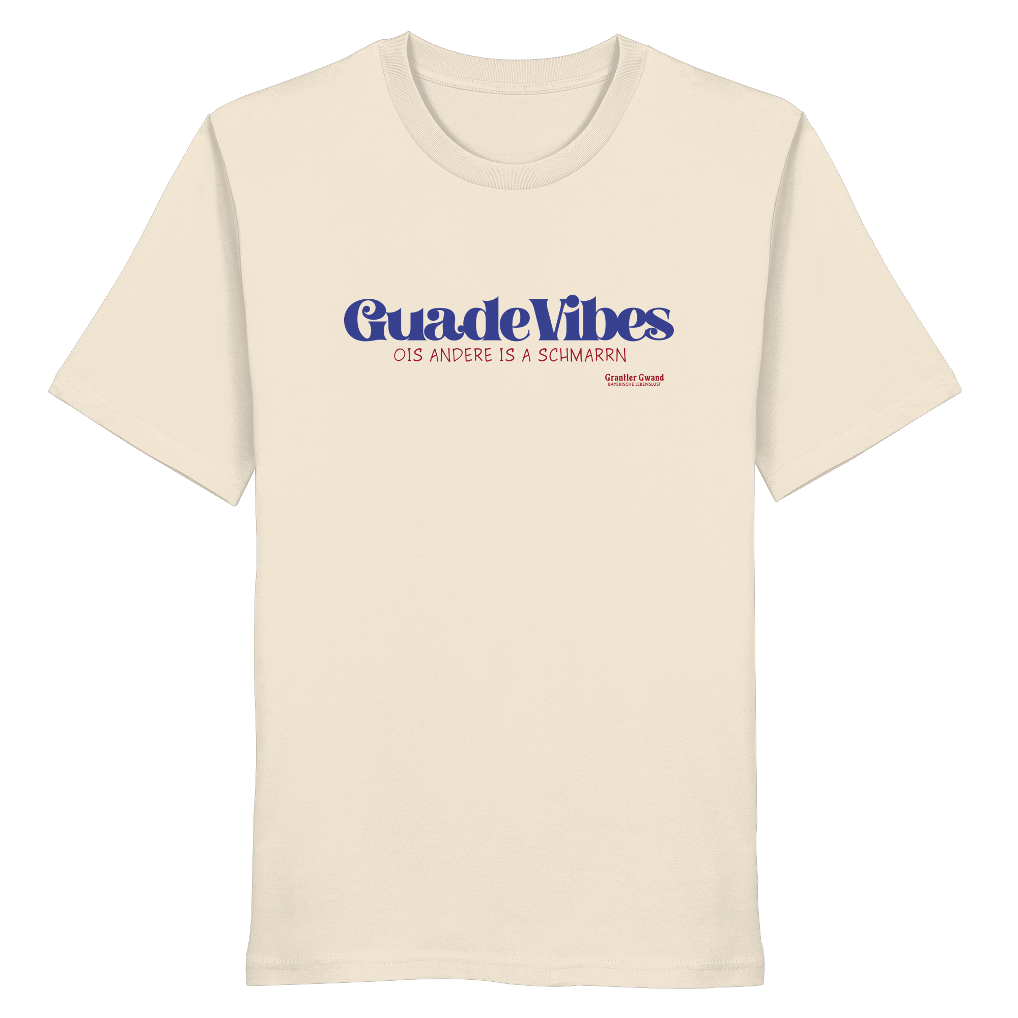 Guade Vibes ois andere is a Schmarrn - blaue Variante - Frontprint - T-Shirt