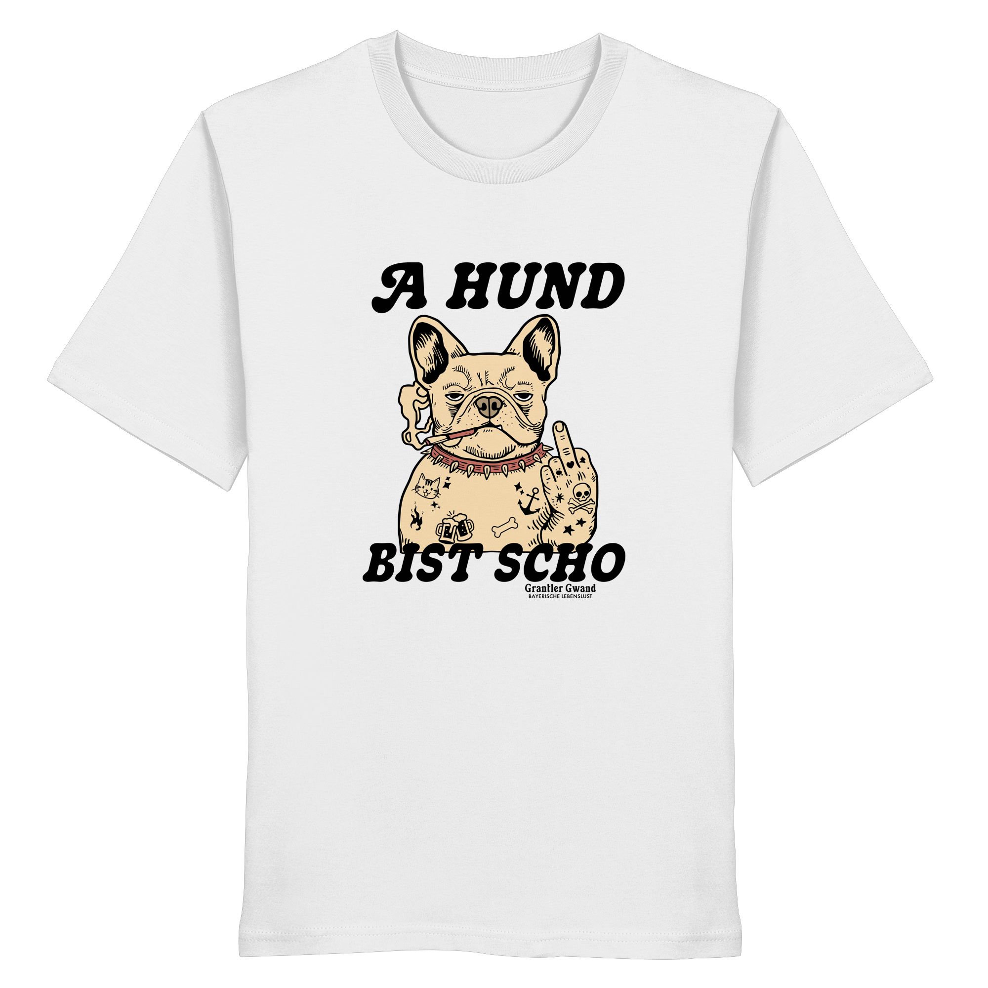 A Hund bist scho - helle Variante - Frontprint - T-Shirt